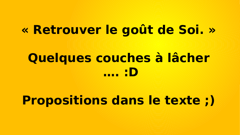 Retrouver le go&ucirc;t de Soi 